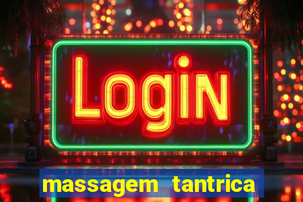 massagem tantrica zona leste